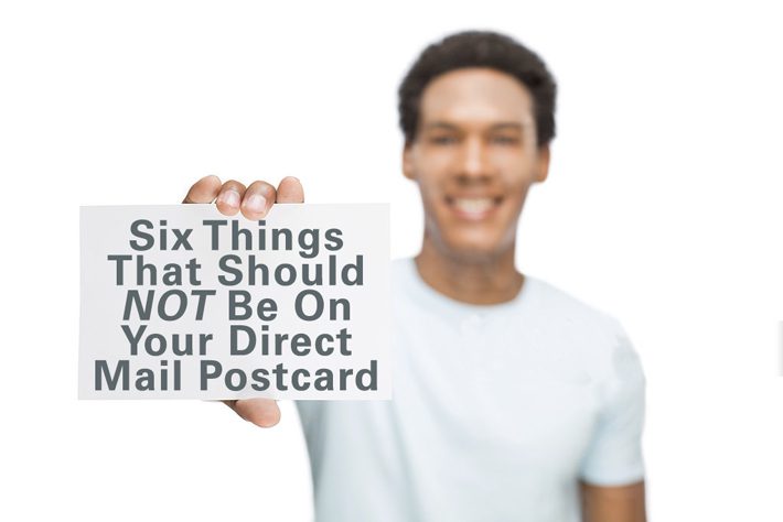 Six Things that Should NOT Be On Your Direct Mail Postcard