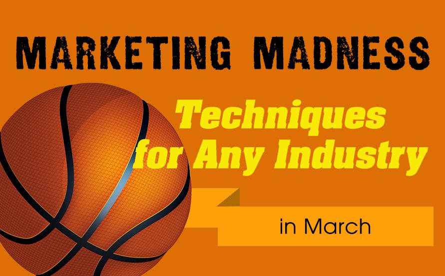 Marketing Madness Techniques For Any Industry In March Primenet