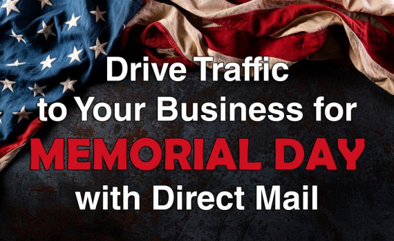 Drive Traffic To Your Business for Memorial Day with Direct Mail