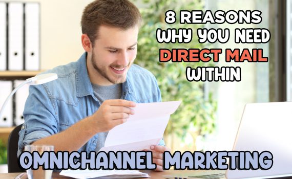 8 Reasons Why You Need Direct Mail within Omnichannel Marketing